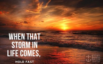 When that Storm in Life Comes – Hold Fast