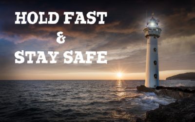 Hold Fast and Stay Safe