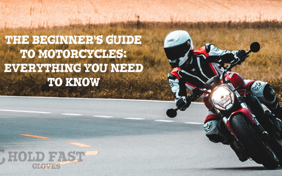 The Beginner’s Guide to Motorcycles: Everything You Need to Know